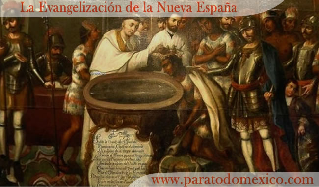 La Evangelización de la Nueva España La Evangelización de la Nueva España