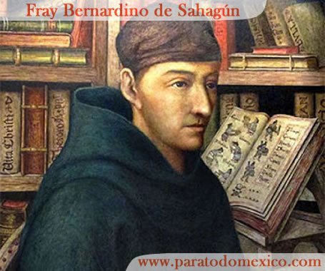 Fray Bernardino de Sahagún Fray Bernardino de Sahagún