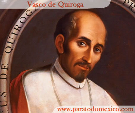 Vasco de Quiroga Vasco de Quiroga