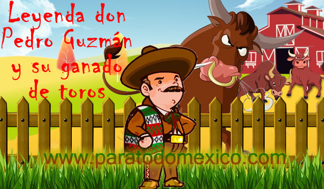 Leyenda Don Pedro Guzman y su ganado de toros Leyenda Don Pedro Guzman y su ganado de toros