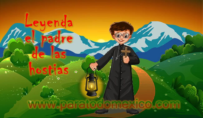 Leyenda El padre de las hostias Leyenda El padre de las hostias
