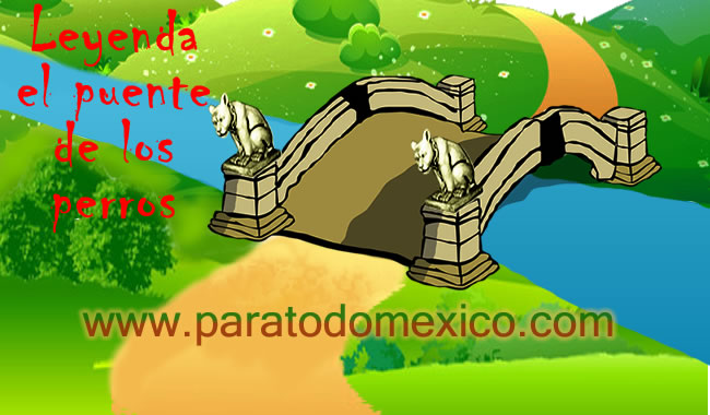 Leyenda El puente de los perros Leyenda El puente de los perros