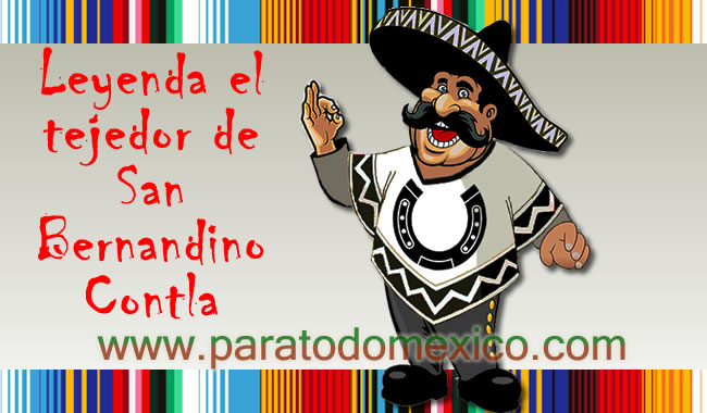 Leyenda El Tejedor de San Bernardino Contla Leyenda El Tejedor de San Bernardino Contla
