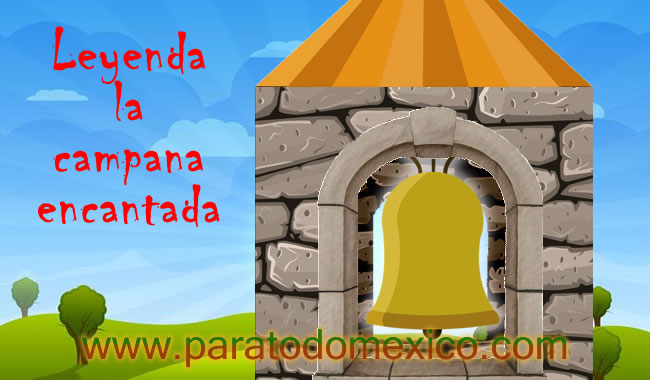 Leyenda La Campana Encantada Leyenda La Campana Encantada