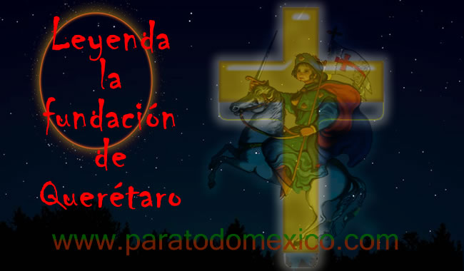 Leyenda La Fundación de Querétaro Leyenda La Fundación de Querétaro