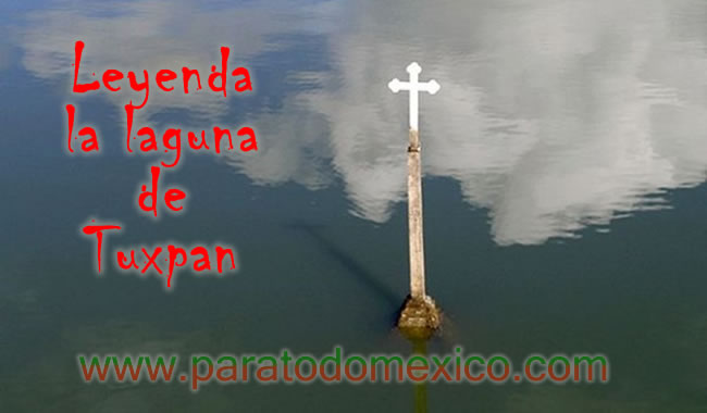 Leyenda La laguna de Tuxpan Leyenda La laguna de Tuxpan