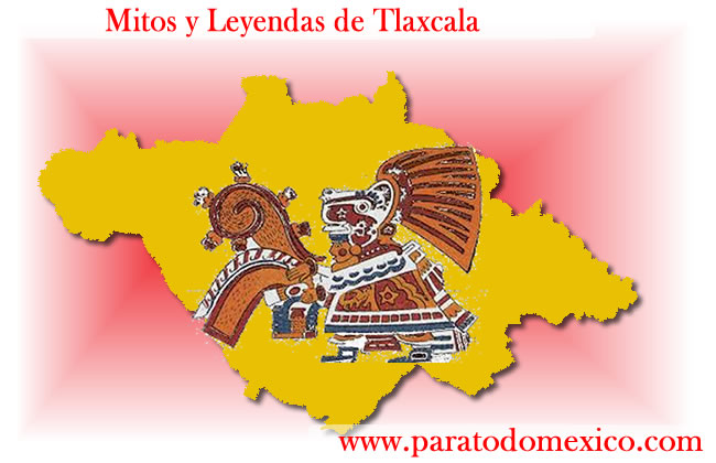 Leyendas de Tlaxcala Leyendas de Tlaxcala